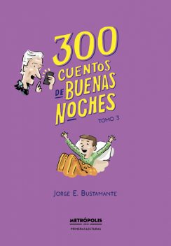 300 cuentos de buenas noches. Tomo 3, Jorge Eduardo Bustamante