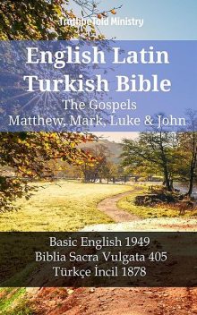 English Latin Turkish Bible – The Gospels – Matthew, Mark, Luke & John, Truthbetold Ministry