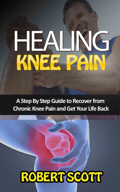 Healing Knee Pain, Robert Scott