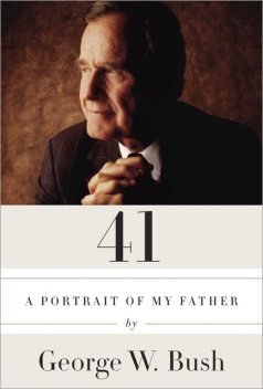41: A Portrait of My Father, George Bush