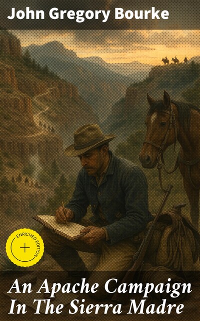 An Apache Campaign In The Sierra Madre, John Gregory Bourke