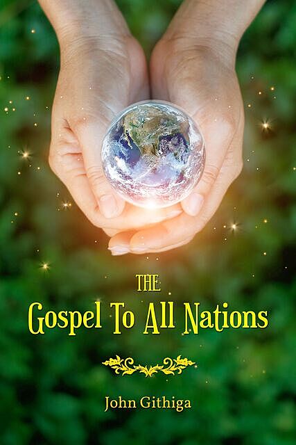 The Gospel To All Nations, John Githiga