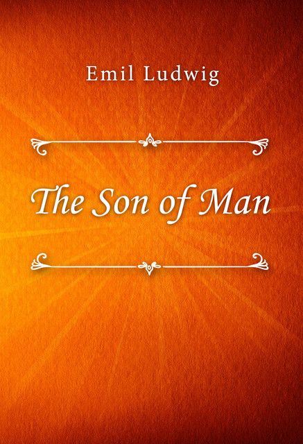 The Son of Man, Emil Ludwig