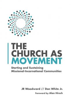 The Church as Movement, JR Woodward, Dan White Jr.