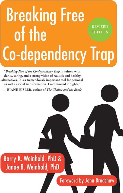 Breaking Free of the Co-Dependency Trap, Barry K.Weinhold, Janae B.Weinhold