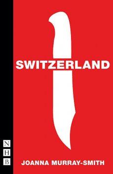 Switzerland (NHB Modern Plays), Joanna Murray-Smith