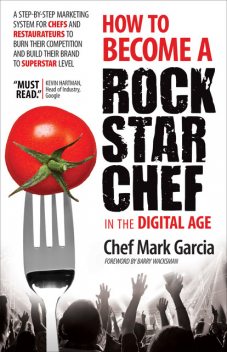 How to Become a Rock Star Chef in the Digital Age, Mark Garcia