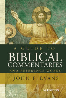 A Guide to Biblical Commentaries and Reference Works, John Evans