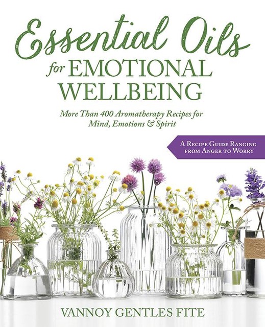 Essential Oils for Emotional Wellbeing, Vannoy Gentles Fite