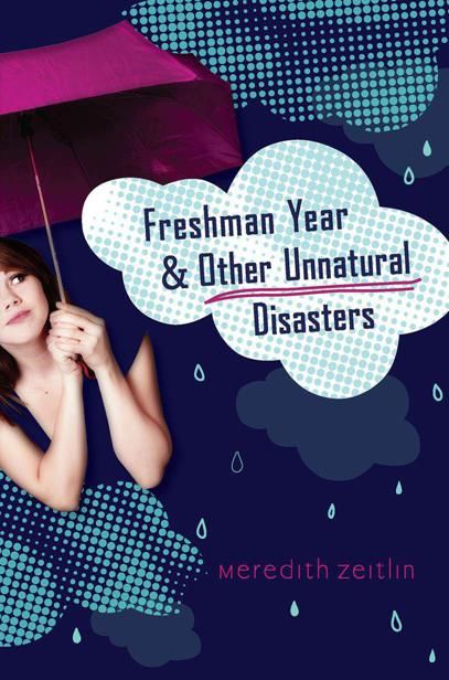 Freshman Year & Other Unnatural Disasters, Meredith Zeitlin