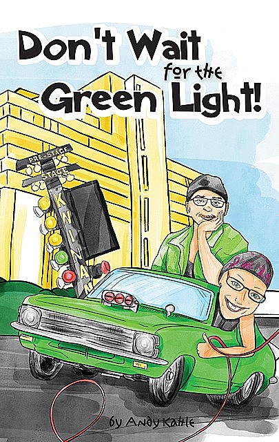 Don't Wait for the Green Light, Andy Kahle