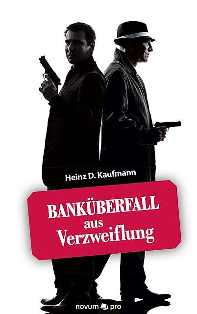 Banküberfall aus Verzweiflung, Heinz D. Kaufmann