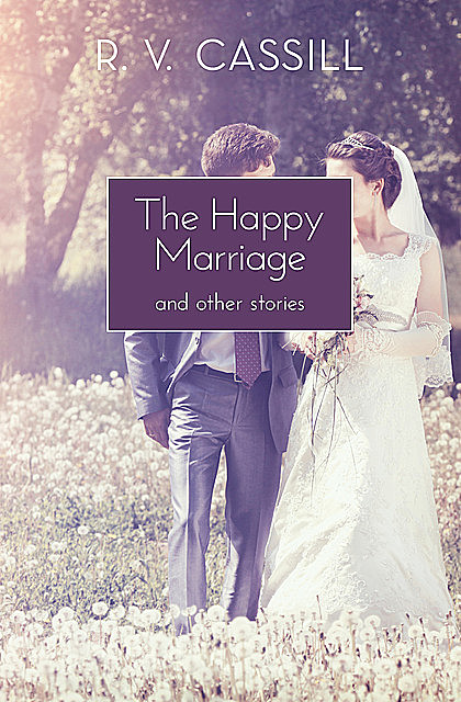 The Happy Marriage, R.V. Cassill