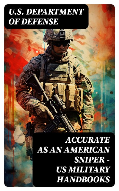 Accurate as an American Sniper – US Military Handbooks, U.S. Department of Defense