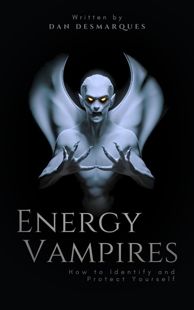 Energy Vampires, Dan Desmarques