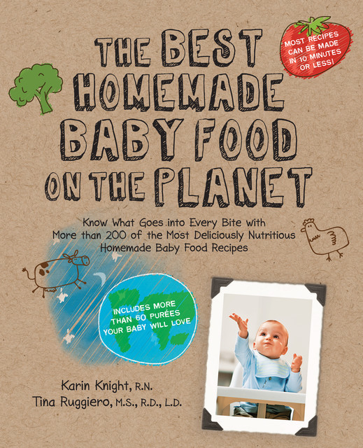 The Best Homemade Baby Food on the Planet, Karin Knight, Tina Ruggiero