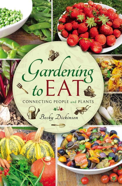 Gardening to Eat, Becky Dickinson