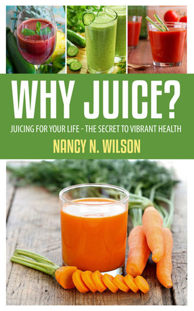 Why Juice?, Nancy N.Wilson