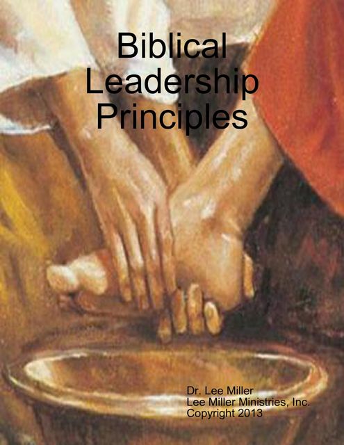 Biblical Leader Principles, Lee Miller