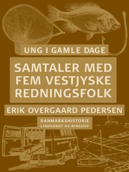 Ung i gamle dage – samtaler med fem vestjyske redningsfolk, Erik Overgaard Pedersen