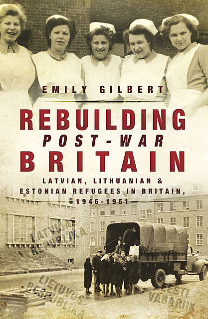 Rebuilding Post-War Britain, Emily Gilbert