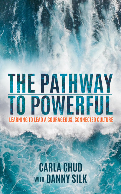 The Pathway to Powerful, Danny Silk, Carla Chud