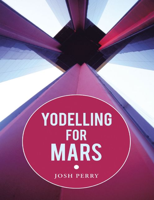 Yodelling for Mars, Josh Perry