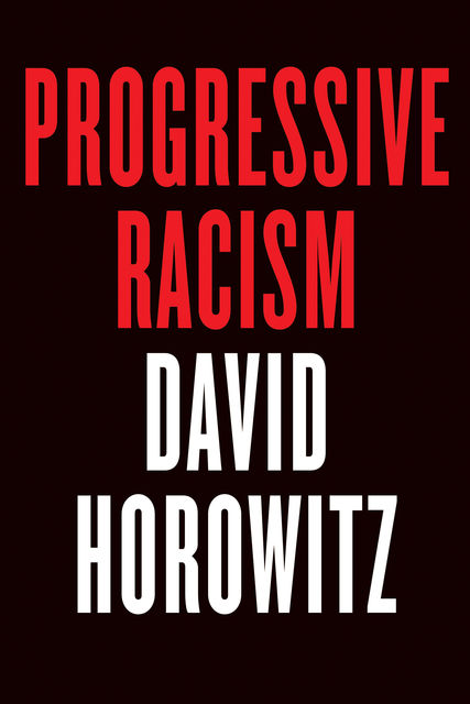 Progressive Racism, David Horowitz