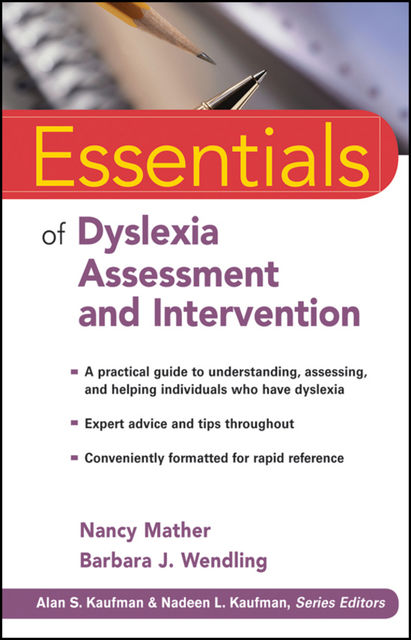 Essentials of Dyslexia Assessment and Intervention, Barbara J.Wendling, Nancy Mather