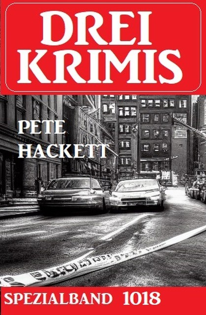 Drei Krimis Spezialband 1018, Pete Hackett