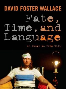 Fate, Time, and Language, David Foster Wallace