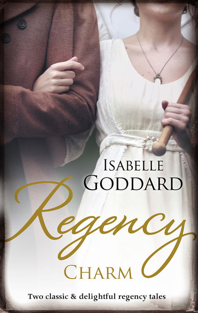 Regency Charm/The Earl Plays With Fire/The Major's Guarded Heart, Isabelle Goddard