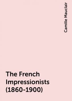 The French Impressionists (1860-1900), Camille Mauclair