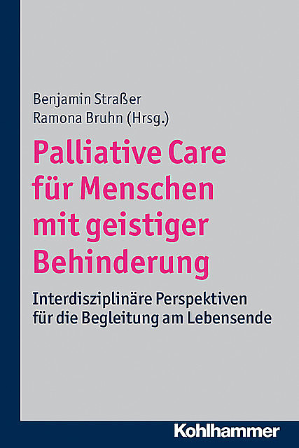 Palliative Care für Menschen mit geistiger Behinderung, Ramona Bruhn und Benjamin Straßer