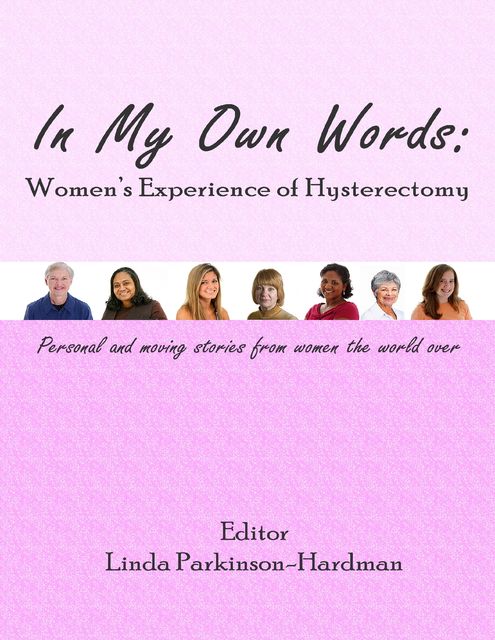 In My Own Words: Women's Experience of Hysterectomy, Linda Parkinson-Hardman