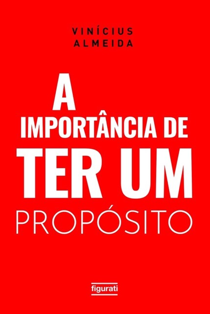 A importância de ter UM propósito, Vinícius Almeida