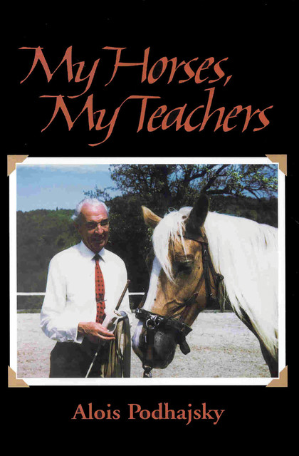 My Horses, My Teachers, Alois Podhajsky