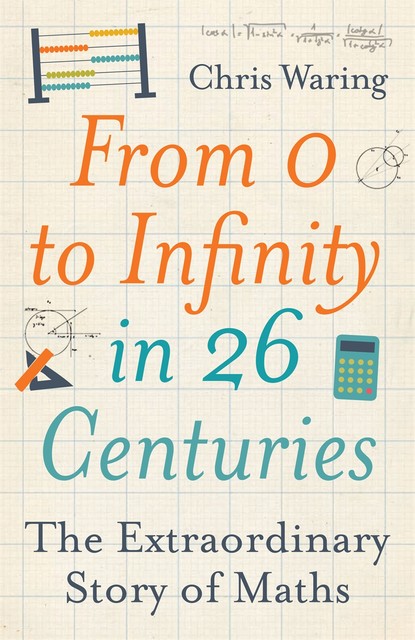 From 0 to Infinity in 26 Centuries, Chris Waring