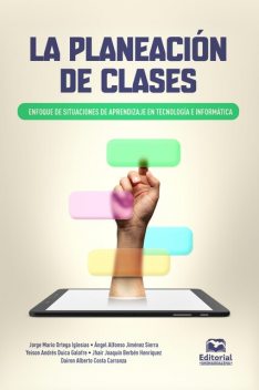La planeación de clases, Jorge Mario Ortega Iglesias, Dairon Alberto Costa Carranza, Jhair Joaquín Berbén Hernríquez, Yeison Andrés Duica Galofre, Ángel Alfonso Jiménez Sierra