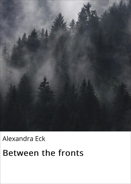 Between the fronts, Alexandra Eck