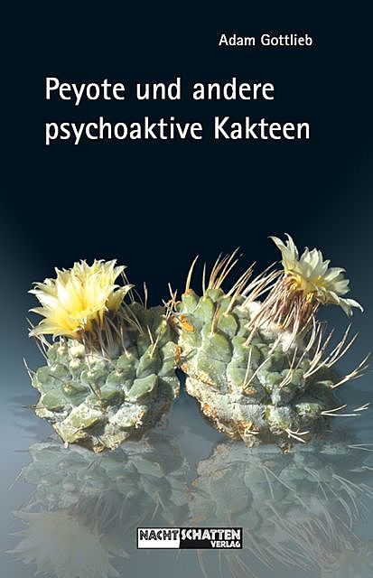 Peyote und andere psychoaktive Kakteen, Adam Gottlieb