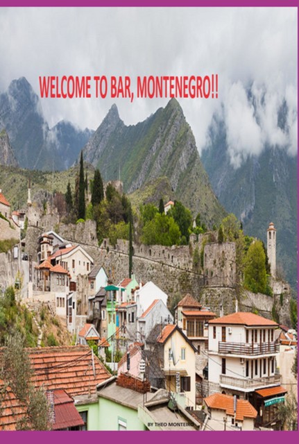 Welcome To Bar, Montenegro, Theobaldo Vieira Monteiro