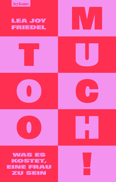 Too Much! Was es kostet, eine Frau zu sein, Lea Joy Friedel