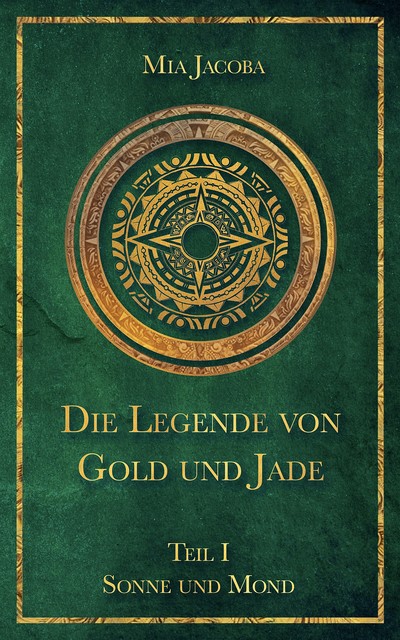 Die Legende von Gold und Jade – Teil 1: Sonne und Mond, Mia Jacoba