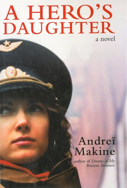 A Hero's Daughter, Andrei Makine