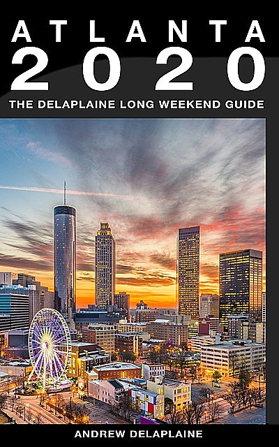 Atlanta – The Delaplaine 2020 Long Weekend Guide, ANDREW DELAPLAINE