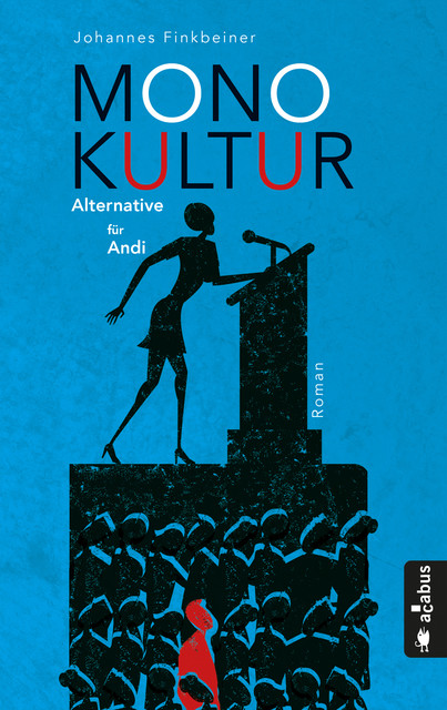Monokultur. Alternative für Andi, Johannes Finkbeiner
