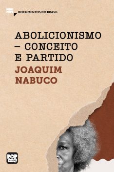 Abolicionismo – conceito e partido, Joaquim Nabuco