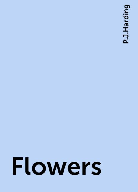 Flowers, P.J.Harding