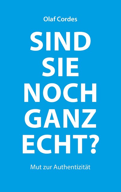 Sind Sie noch ganz echt, Olaf Cordes